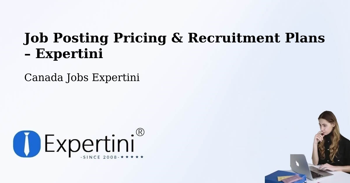 Job Posting Pricing & Recruitment Plans – Saguenay - Saguenay, Canada Jobs Expertini